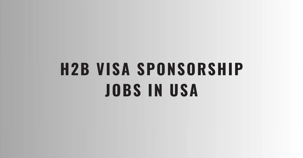 H2B Visa Sponsorship Jobs in USA 2024 Apply Now