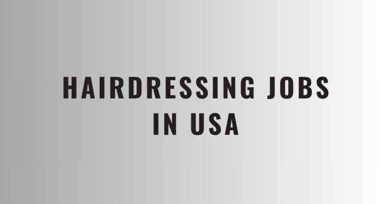 Hairdressing Jobs in USA 2024 – Visa Sponsorship