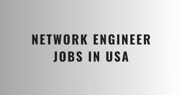 Network Engineer Jobs in USA 2024 – Visa Sponsorship